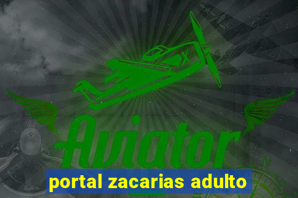 portal zacarias adulto